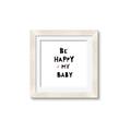 Picture of Be Happy my Baby _GroupedProduct_Square_Mini_ _GroupedProduct_Square_Framed_Matted_