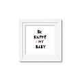 Picture of Be Happy my Baby _GroupedProduct_Square_Mini_ _GroupedProduct_Square_Framed_Matted_