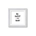 Picture of Be Happy my Baby _GroupedProduct_Square_Mini_ _GroupedProduct_Square_Framed_Matted_