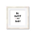 Picture of Be Happy my Baby _GroupedProduct_Square_Mini_ _GroupedProduct_Square_Framed_Matted_