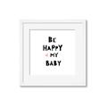 Picture of Be Happy my Baby _GroupedProduct_Square_Mini_ _GroupedProduct_Square_Framed_Matted_