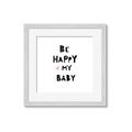 Picture of Be Happy my Baby _GroupedProduct_Square_Mini_ _GroupedProduct_Square_Framed_Matted_