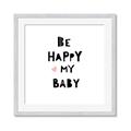 Picture of Be Happy my Baby _GroupedProduct_Square_Mini_ _GroupedProduct_Square_Framed_Matted_