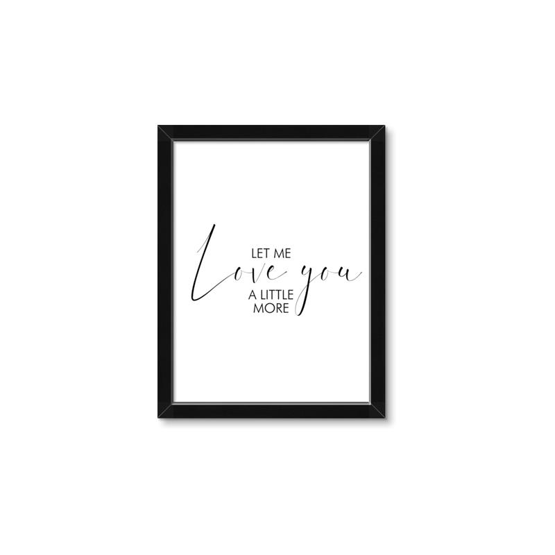Picture of Let me Love you _GroupedProduct_Rectangle_Portrait_Mini_ _GroupedProduct_Rectangle_Portrait_Framed_Matted_