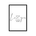 Picture of Let me Love you _GroupedProduct_Rectangle_Portrait_Mini_ _GroupedProduct_Rectangle_Portrait_Framed_Matted_