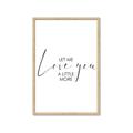 Picture of Let me Love you _GroupedProduct_Rectangle_Portrait_Mini_ _GroupedProduct_Rectangle_Portrait_Framed_Matted_