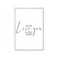 Picture of Let me Love you _GroupedProduct_Rectangle_Portrait_Mini_ _GroupedProduct_Rectangle_Portrait_Framed_Matted_