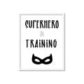 Picture of Superhero in Training _GroupedProduct_Rectangle_Portrait_Mini_ _GroupedProduct_Rectangle_Portrait_Framed_Matted_