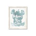 Picture of Believe you can  _GroupedProduct_Rectangle_Portrait_Mini_ _GroupedProduct_Rectangle_Portrait_Framed_Matted_