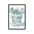 Picture of Believe you can  _GroupedProduct_Rectangle_Portrait_Mini_ _GroupedProduct_Rectangle_Portrait_Framed_Matted_