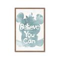Picture of Believe you can  _GroupedProduct_Rectangle_Portrait_Mini_ _GroupedProduct_Rectangle_Portrait_Framed_Matted_
