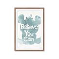 Picture of Believe you can  _GroupedProduct_Rectangle_Portrait_Mini_ _GroupedProduct_Rectangle_Portrait_Framed_Matted_
